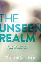 The Unseen Realm: Recovering the Supernatural Worldview of the Bible Heiser Michael S.