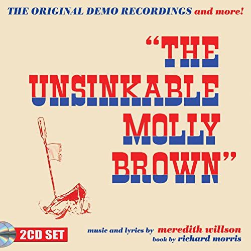The Unsinkable Molly Brown - The Original Demo Recordings And More Various Artists