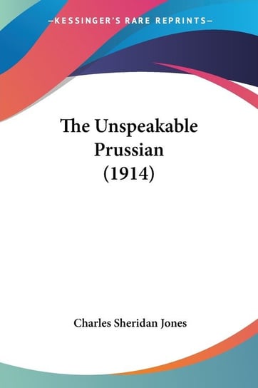 The Unspeakable Prussian (1914) Jones Charles Sheridan