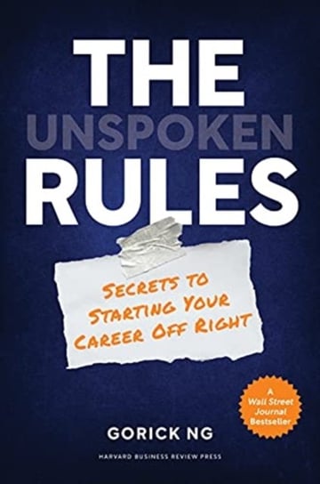 The Unspoken Rules: Secrets to Starting Your Career Off Right Gorick Ng