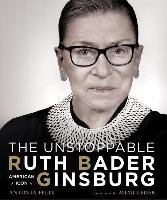 The Unstoppable Ruth Bader Ginsburg: American Icon Felix Antonia