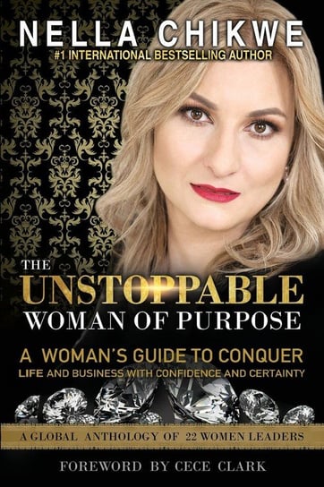 The Unstoppable Woman Of Purpose Chikwe Nella