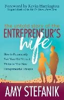 The Untold Story of the Entrepreneur's Wife: How to Permanently Exit Your Old Norm and Thrive in Your New Entrepreneurial Lifestyle Stefanik Amy