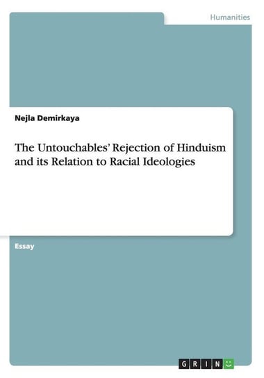 The Untouchables' Rejection of Hinduism and its Relation to Racial Ideologies Demirkaya Nejla