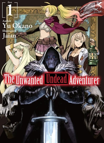 The Unwanted Undead Adventurer. Volume 1 Yu Okano