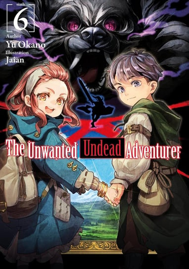 The Unwanted Undead Adventurer. Volume 6 Yu Okano