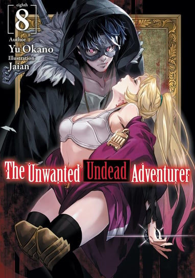 The Unwanted Undead Adventurer. Volume 8 Yu Okano