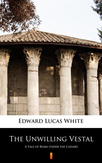 The Unwilling Vestal White Edward Lucas