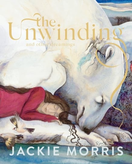 The Unwinding: and other dreamings Morris Jackie