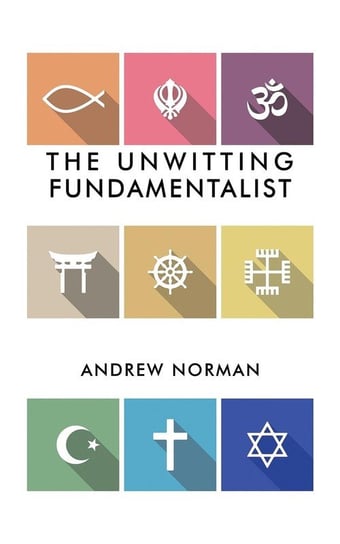 The Unwitting Fundamentalist Norman Andrew