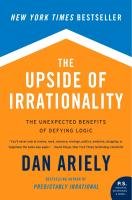 The Upside of Irrationality Ariely Dan