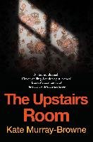The Upstairs Room Murray-Browne Kate