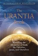 The Urantia Book: Revealing the Mysteries of God, the Universe, World History, Jesus, and Ourselves Urantia Foundation