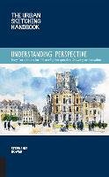 The Urban Sketching Handbook: Understanding Perspective Bower Stephanie
