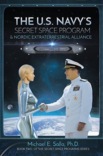 The US Navys Secret Space Program and Nordic Extraterrestrial Alliance Michael Salla