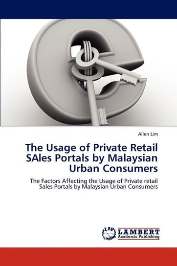 The Usage of Private Retail SAles Portals by Malaysian Urban Consumers Lim Allen