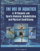 The Use of Aquatics in Orthopedics and Sports Medicine Rehabilitation and Physical Conditioning Wilk Kevin E., Joyner David