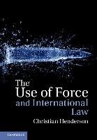 The Use of Force and International Law Henderson Christian