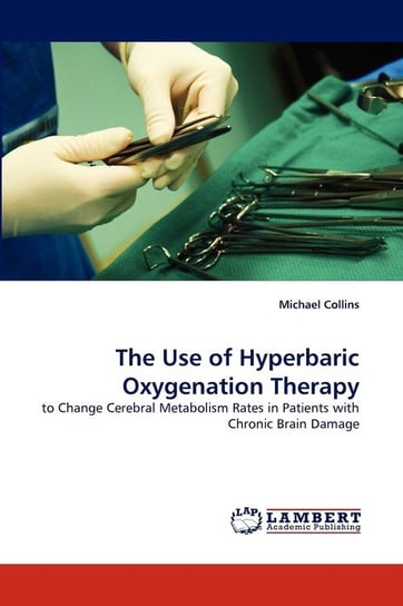The Use of Hyperbaric Oxygenation Therapy Collins Michael