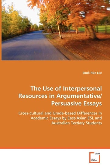 The Use of Interpersonal Resources in Argumentative/Persuasive Essays Lee Sook Hee
