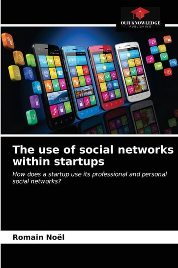 The use of social networks within startups Noël Romain