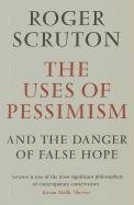 The Uses of Pessimism Scruton Roger