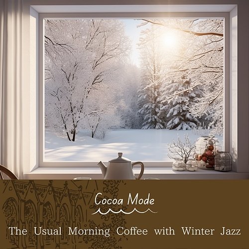 The Usual Morning Coffee with Winter Jazz Cocoa Mode