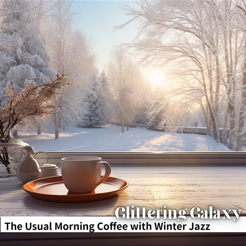 The Usual Morning Coffee with Winter Jazz Glittering Galaxy