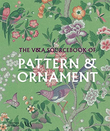 The V&A Sourcebook of Pattern and Ornament (Victoria and Albert Museum) Amelia Calver