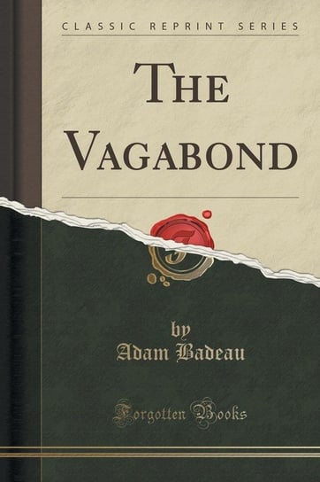 The Vagabond (Classic Reprint) Badeau Adam