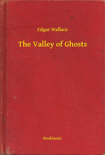The Valley of Ghosts Edgar Wallace