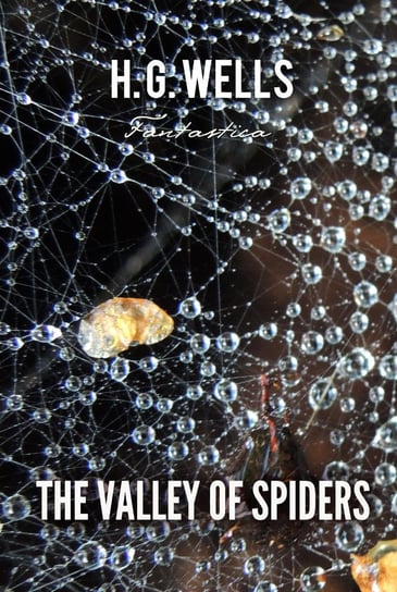 The Valley of Spiders Wells Herbert George