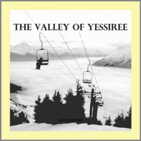 The Valley Of Yessiree Dyjecinski Artur