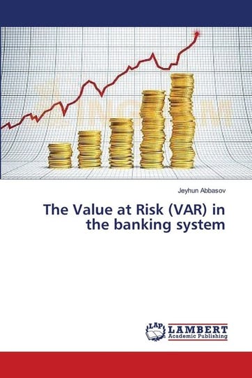 The Value at Risk (VAR) in the banking system Abbasov Jeyhun