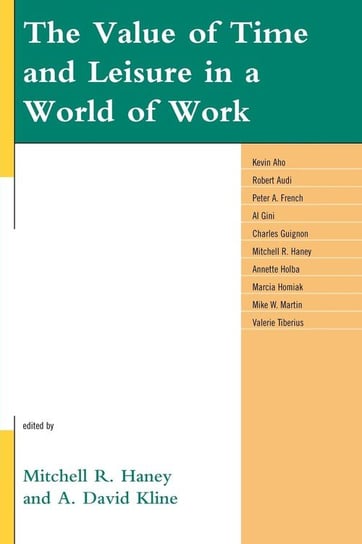 The Value of Time and Leisure in a World of Work Rowman & Littlefield Publishing Group Inc