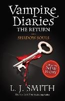 The Vampire Diaries. The Return 06. Shadow Souls Smith L.J.