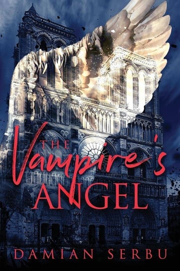The Vampire's Angel Serbu Damian