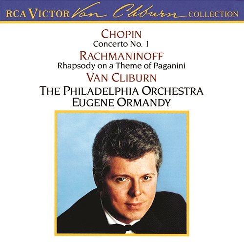The Van Cliburn Collection: Chopin Concerto No. 1/Rachmaninoff Rhapsody On A Theme Of Paganini Van Cliburn