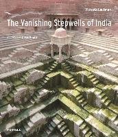 The Vanishing Stepwells of India Lautmann Victoria