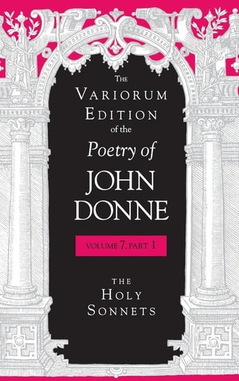 The Variorum Edition of the Poetry of John Donne Donne John