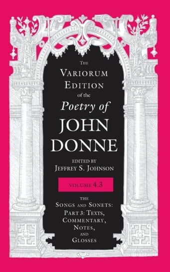 The Variorum Edition of the Poetry of John Donne, Volume 4.3: The Songs and Sonets: Part 3: Texts, C John Donne