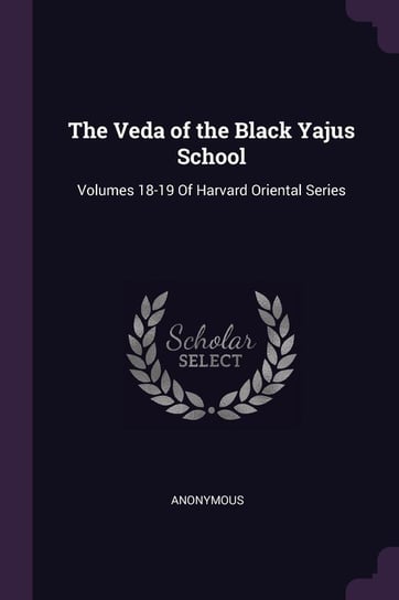 The Veda of the Black Yajus School Anonymous