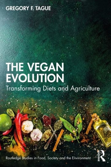 The Vegan Evolution: Transforming Diets and Agriculture Gregory F. Tague