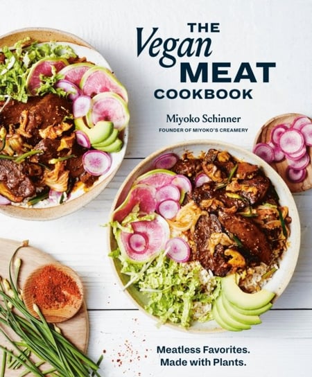 The Vegan Meat Cookbook: Meatless Favorites. Made with Plants. Schinner Miyoko