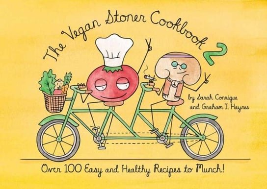 The Vegan Stoner Cookbook 2: 100 Easy and Healthy Vegan Recipes to Munch Sarah Conrique, Graham I. Haynes