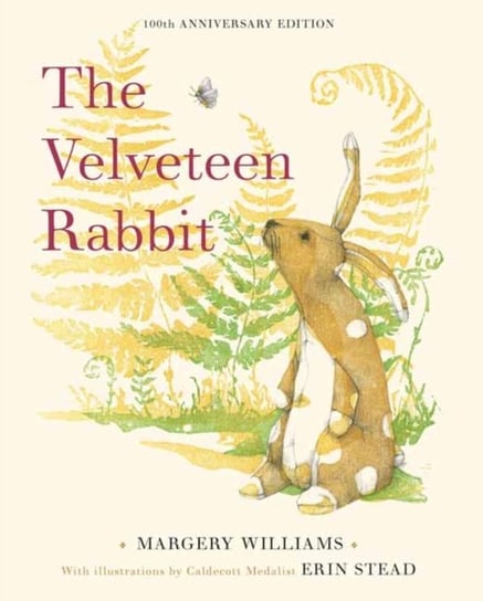 The Velveteen Rabbit: 100th Anniversary Edition Margery Williams