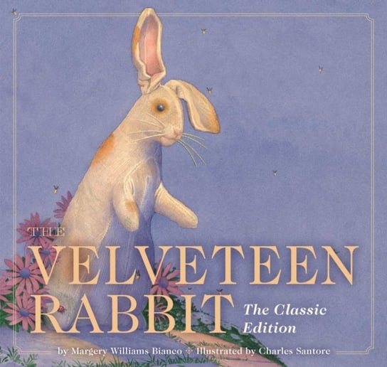 The Velveteen Rabbit: The Classic Edition Margery Williams