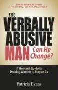 The Verbally Abusive Man - Can He Change? Evans Patricia