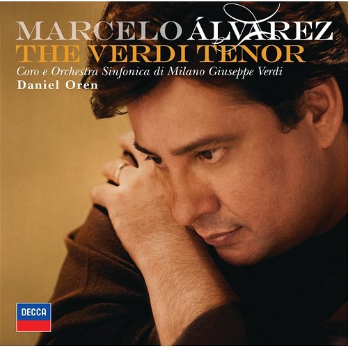 The Verdi Tenor Marcelo Álvarez, Orchestra Sinfonica di Milano Giuseppe Verdi, Daniel Oren