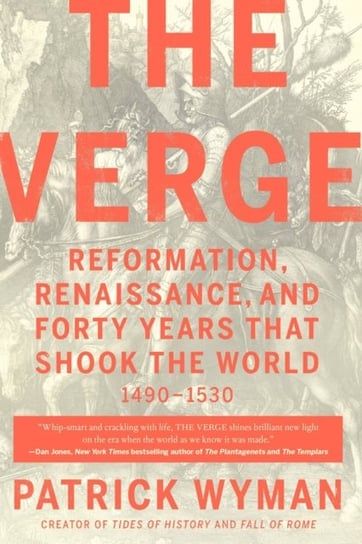 The Verge: Reformation, Renaissance, and Forty Years that Shook the World Wyman Patrick